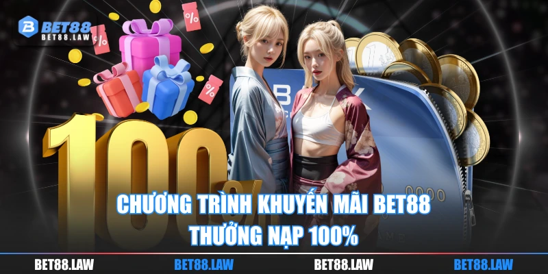 Chương trình khuyến mãi BET88 thưởng nạp 100%