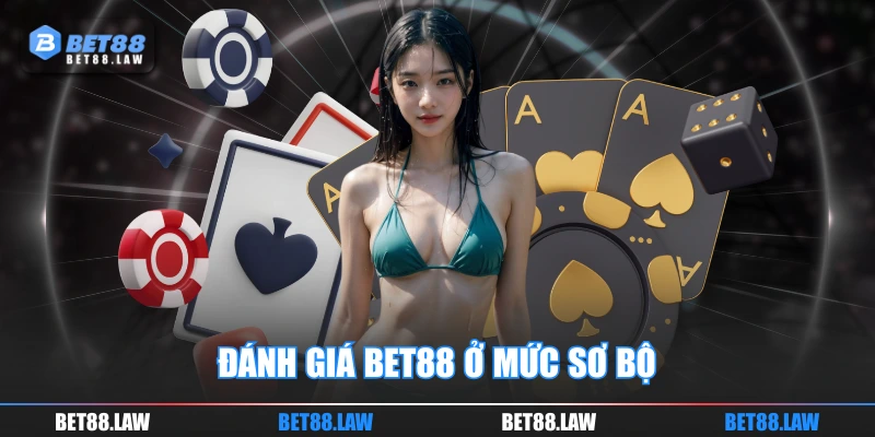 Đánh giá BET88 ở mức sơ bộ