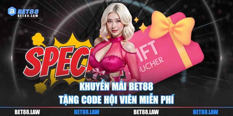 Khuyến mãi BET88 tặng Code hội viên miễn phí
