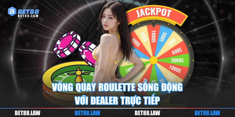 Vòng quay Roulette sống động với dealer trực tiếp