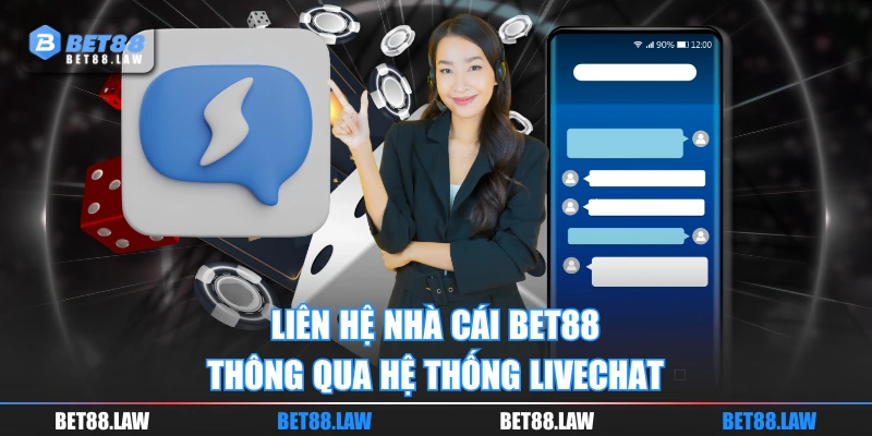 Liên hệ nhà cái BET88 thông qua hệ thống Livechat
