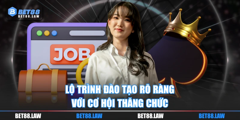 Lộ trình đào tạo rõ ràng với cơ hội thăng chức