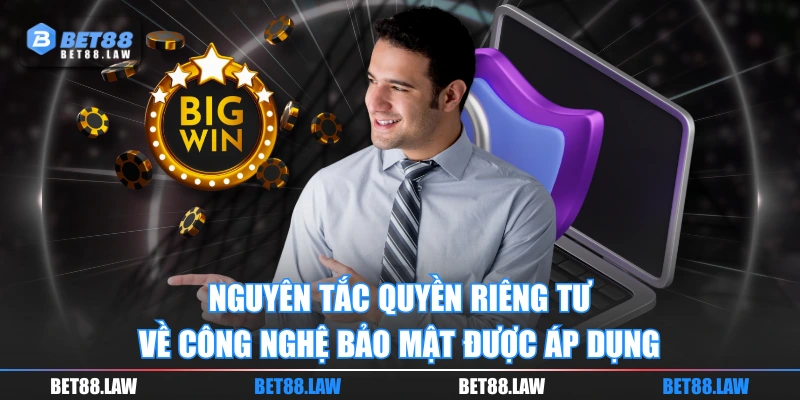 Nguyên tắc quyền riêng tư về công nghệ bảo mật được áp dụng