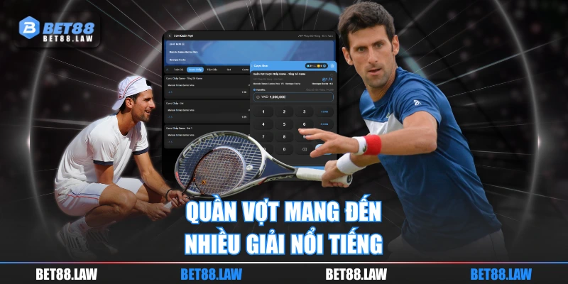 Quần vợt mang đến nhiều giải nổi tiếng