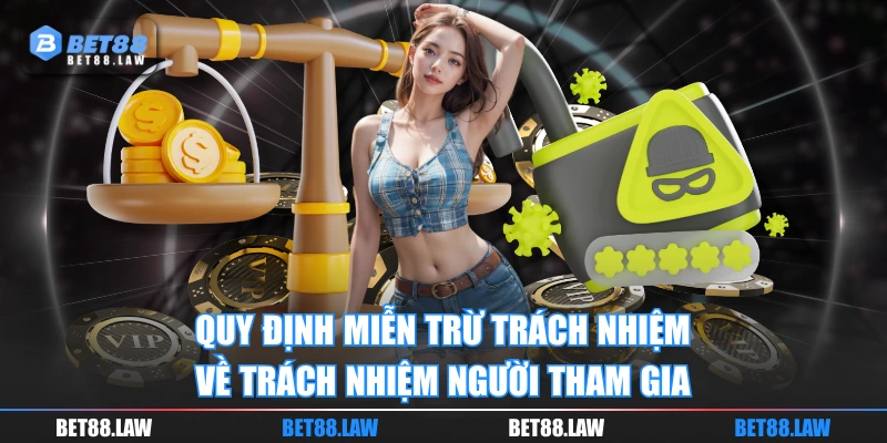 Quy định miễn trừ trách nhiệm về trách nhiệm người tham gia