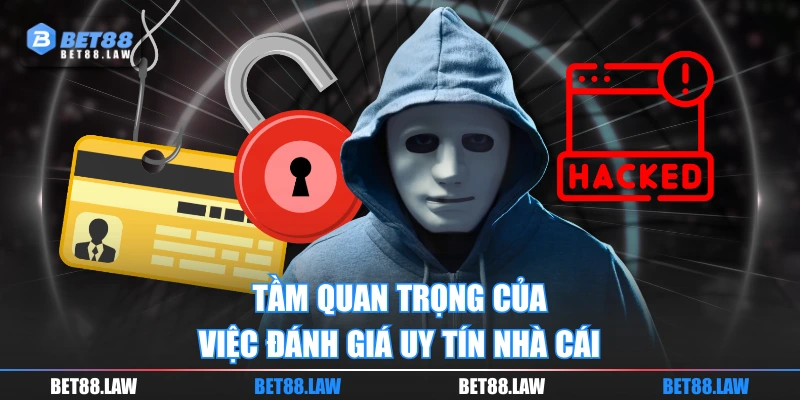 Tầm quan trọng của việc đánh giá uy tín nhà cái