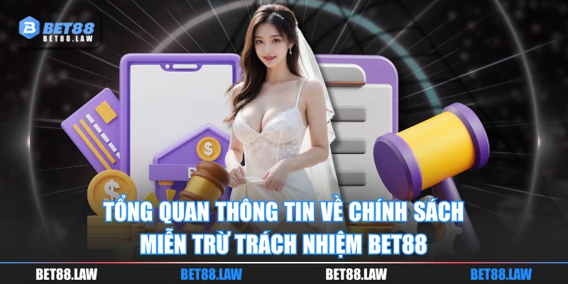 Tổng quan thông tin về chính sách miễn trừ trách nhiệm BET88