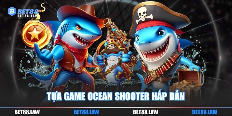 Tựa game Ocean Shooter hấp dẫn