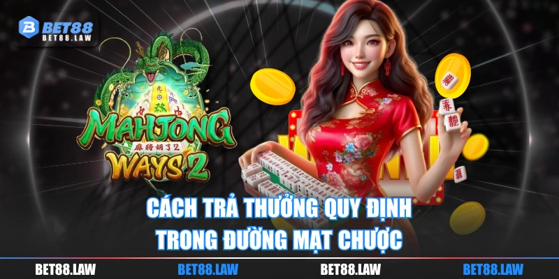 Cách trả thưởng quy định trong Đường Mạt Chược