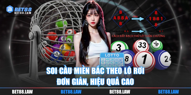 Soi cầu miền Bắc theo lô rơi đơn giản, hiệu quả cao