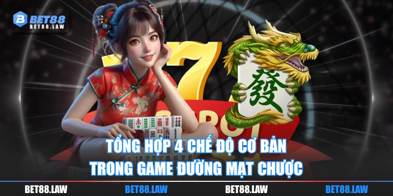 Tổng hợp 4 chế độ cơ bản trong game Đường Mạt Chược