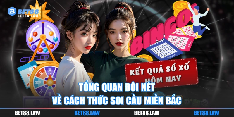 Tổng quan đôi nét về cách thức soi cầu miền Bắc