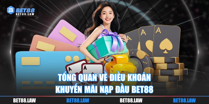 Tổng quan về điều khoản khuyến mãi nạp đầu BET88